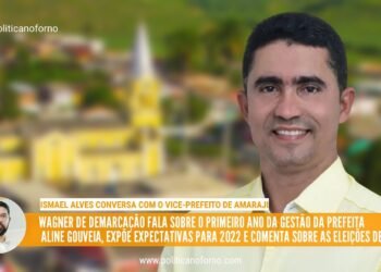 Amaraji: Vice-prefeito Wagner de Demarcação fala sobre o primeiro ano de gestão da prefeita Aline Gouveia e demonstra otimismo para as eleições 2022