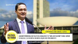 André Ferreira confiante em reeleição de Bolsonaro