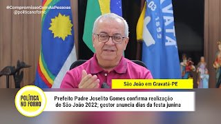Gravatá: Prefeito Padre Joselito confirma realização do São João 2022 e anuncia datas Gravatá: Prefeito Padre Joselito confirma realização do São João 2022 e anuncia datas