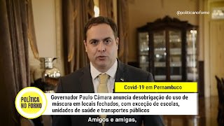 VÍDEO • Paulo Câmara anuncia desobrigação do uso de máscaras em locais fechados em PE; há exceções
