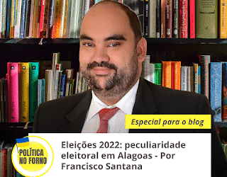 Eleições 2022: peculiaridade eleitoral em Alagoas – Por Francisco Santana Eleições 2022: peculiaridade eleitoral em Alagoas – Por Francisco Santana
