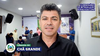 Ademir Batista comemora sucesso do 1° Seminário de Piscicultura promovido pela Câmara de Chã Grande; parlamentar defende políticas públicas para a fomentação da geração de renda no município