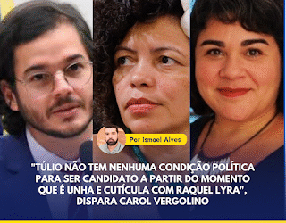 “Túlio não tem nenhuma condição política para ser candidato a partir do momento que é unha e cutícula com Raquel Lyra”, dispara Carol Vergolino